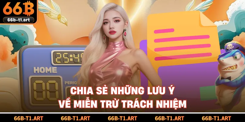 Chia Sẻ Những Lưu Ý Về Miễn Trừ Trách Nhiệm