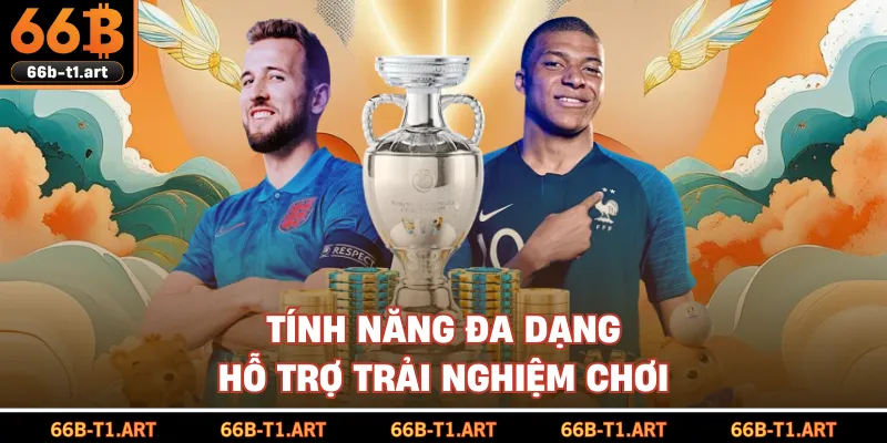 Tính Năng Đa Dạng Hỗ Trợ Trải Nghiệm Chơi