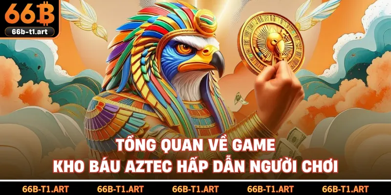 Tổng Quan Về Game Kho Báu Aztec Hấp Dẫn Người Chơi